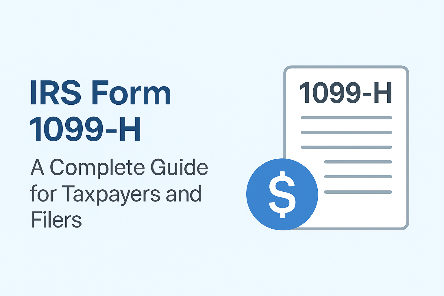 IRS Form 1099-H: A Complete Guide for Taxpayers and Filers