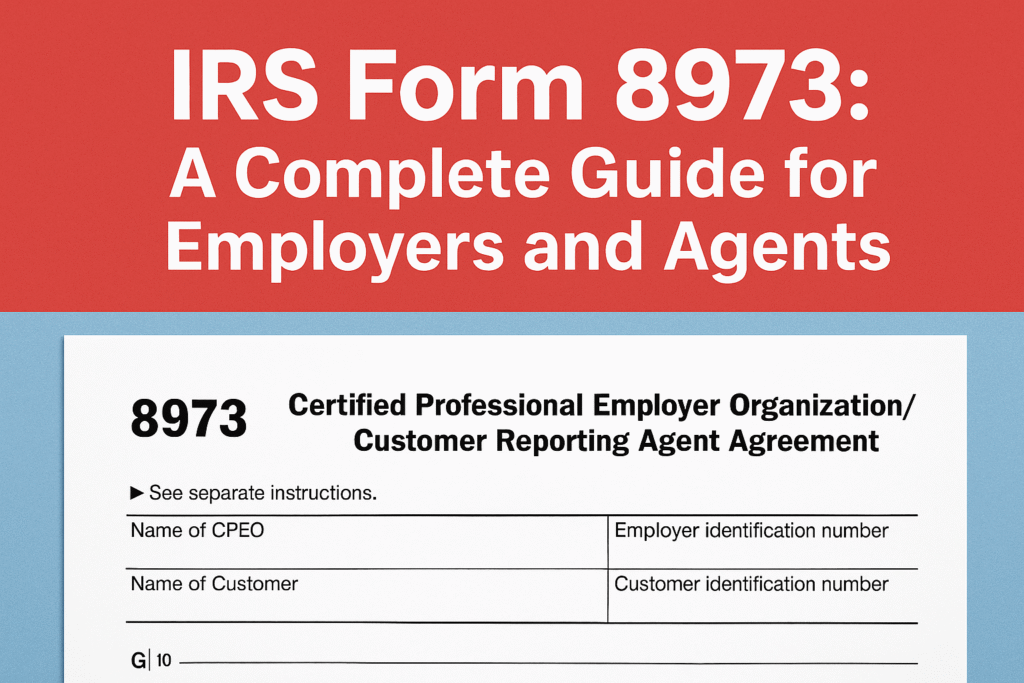 IRS Form 8973: A Complete Guide for Employers and Agents